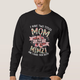 Sweatshirt J'Ai Deux Titres Maman Et Mimzi Je Les Roche Tous