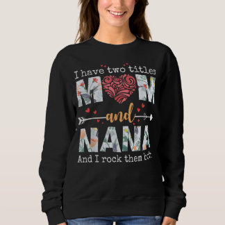 Sweatshirt J'Ai Deux Titres Maman Et Nana Pour Mothers Day Mo
