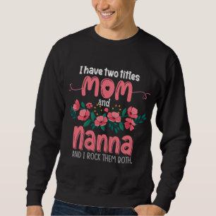 Sweatshirt J'Ai Deux Titres Maman Et Nanna Grandma Cadeaux Mo