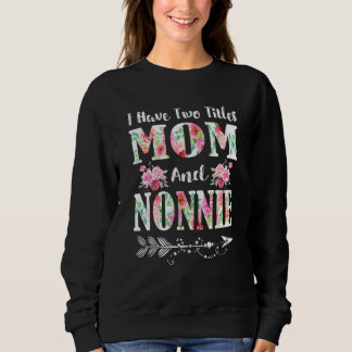 Sweatshirt J'Ai Deux Titres Maman Et Nonnie Floral Mère D