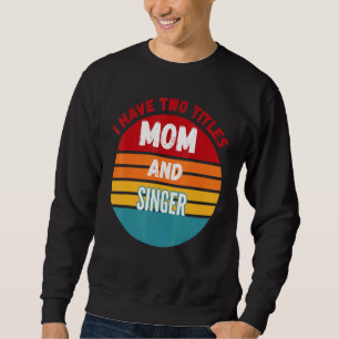 Sweatshirt J'Ai Deux Titres Maman Et Singer