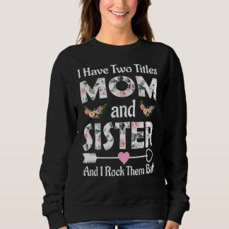Sweatshirt J'Ai Deux Titres Maman Et Soeur Et Je Les Roche B