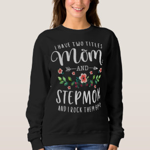 Sweatshirt J'Ai Deux Titres Maman Et StepMom Floral Stepmoth