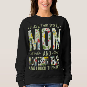 Sweatshirt J'Ai Deux Titres Maman & Montessori Enseignant - M