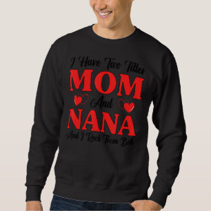 Sweatshirt J'Ai Deux Titres Maman Nana Et Je Les Frappe Mère'