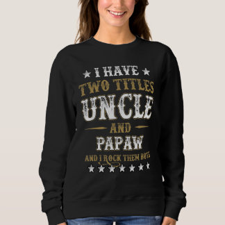 Sweatshirt J'Ai Deux Titres Oncle Et Papaw Et Je Les Roche