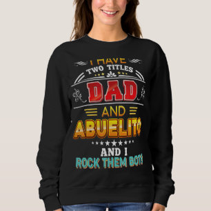 Sweatshirt J'Ai Deux Titres Papa Et Abuelito Rock Eux Deux