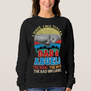 Sweatshirt J'Ai Deux Titres Papa Et Abuelo Le Mythe Homme Mau