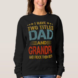 Sweatshirt J'Ai Deux Titres Papa Et Grand-Père Fier Pères Da