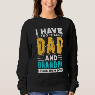 Sweatshirt J'Ai Deux Titres Papa Et Grand-Père Je Les Roche T