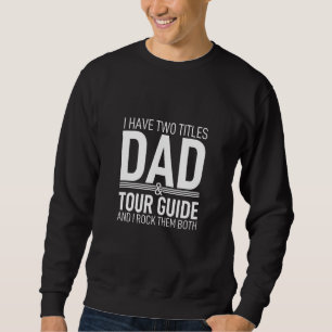 Sweatshirt J'Ai Deux Titres Papa Et Guide Visite Papa Pops Pa