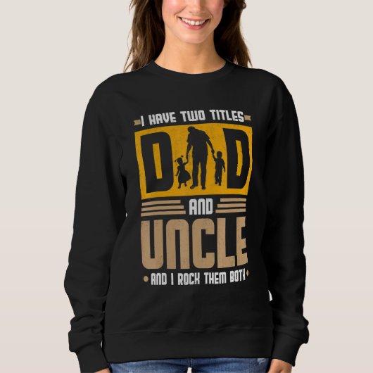 Sweatshirt J'Ai Deux Titres Papa Et Oncle Et Je Les Enfile Bo (Devant)