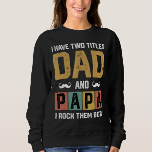 Sweatshirt J'Ai Deux Titres Papa Et Papa Père Day Papa