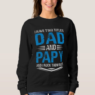 Sweatshirt J'Ai Deux Titres Papa Et Papy Papy Grandpa Pères D