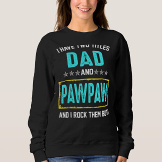Sweatshirt J'Ai Deux Titres Papa Et Pawpaw Et Je Les Roche B