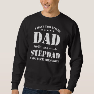 Sweatshirt J'Ai Deux Titres Papa Et Stepdad Et Je Les Remets