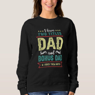 Sweatshirt J'Ai Deux Titres Que Je Les Crache Stepdad Papa Pè