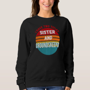 Sweatshirt J'Ai Deux Titres Soeur Et Gardien De Terre