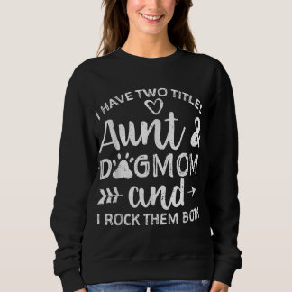 Sweatshirt J'Ai Deux Titres Tante Et Chien Maman Cadeau Pour 