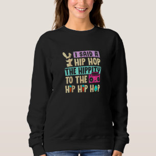 Sweatshirt J'Ai Dit Hip Hip The Hippity To Hop Hip hop Bunny