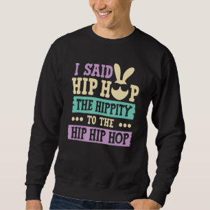 Sweatshirt J'Ai Dit Hip The Hippity To Hop Hip hop Bunny East