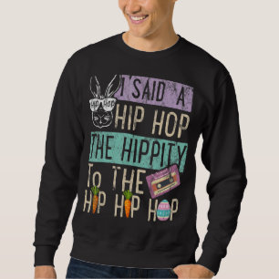 Sweatshirt J'Ai Dit Hip The Hippity To Hop Hip hop Bunny East