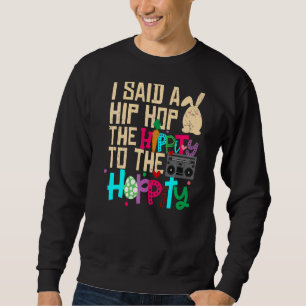 Sweatshirt J'Ai Dit Hip The Hippity To Hop Hip hop Bunny East