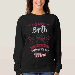 Sweatshirt J'ai donné naissance il y a 10 ans où est mon vin