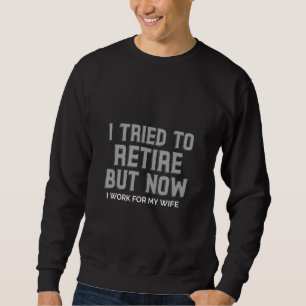 Sweatshirt J'ai essayé de me retirer mais maintenant je trava