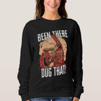 Sweatshirt J'Ai Été Là À Creuser Ce Lourd Excavateur De Machi