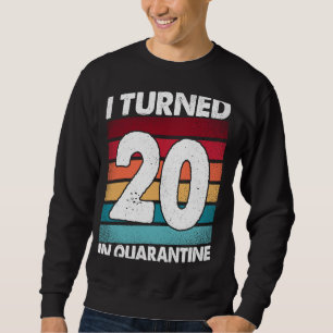 Sweatshirt J'Ai Eu 20 Ans En Quarantaine 2020 20 Ans 20E B