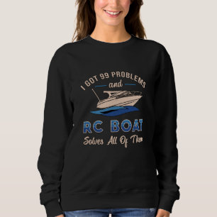 Sweatshirt J'Ai Eu 99 Problèmes Et RC Boat Model Funny RC Boa
