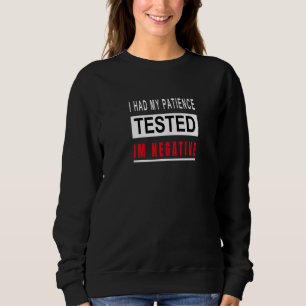 Sweatshirt J'ai fait tester ma patience Je suis Négative Funn