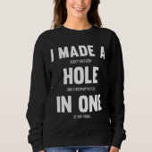 Sweatshirt J'ai fait un trou dans un golf amusant pour Dads & (Devant)