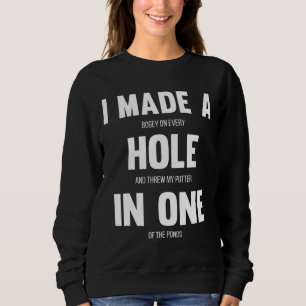 Sweatshirt J'ai fait un trou dans un golf amusant pour Dads &