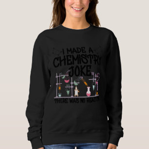 Sweatshirt J'Ai Fait Une Blague De Chimie Il N'Y Avait Pas De