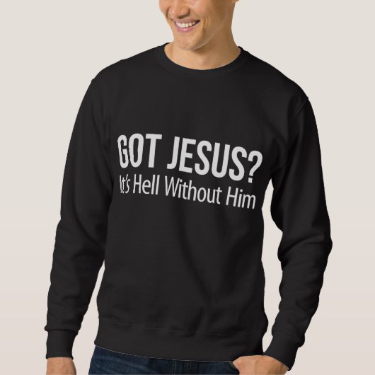 Sweatshirt J'ai Jésus, c'est l'enfer sans Lui - (Devant)