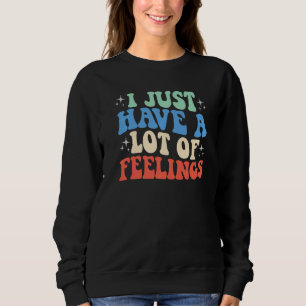 Sweatshirt J'Ai Juste Beaucoup De Sentiments Drôle Femmes Aim