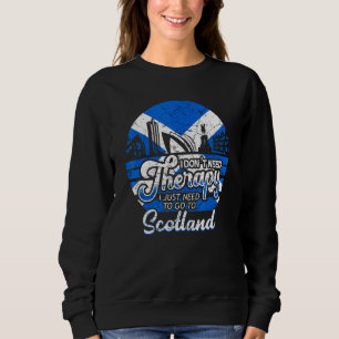 Sweatshirt J'Ai Juste Besoin D'Aller En Ecosse Ecosse Ecosse