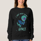 Sweatshirt J'Ai Juste Besoin D'Un Alien Spatial Avec Ordinate (Devant)