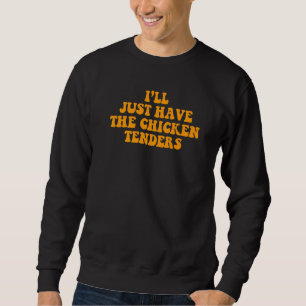 Sweatshirt J'Ai Juste Les Offres De Poulets Super Ap