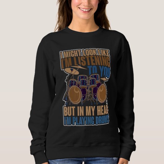 Sweatshirt J'Ai L'Air De Vous Écouter Drummer Drum (Devant)