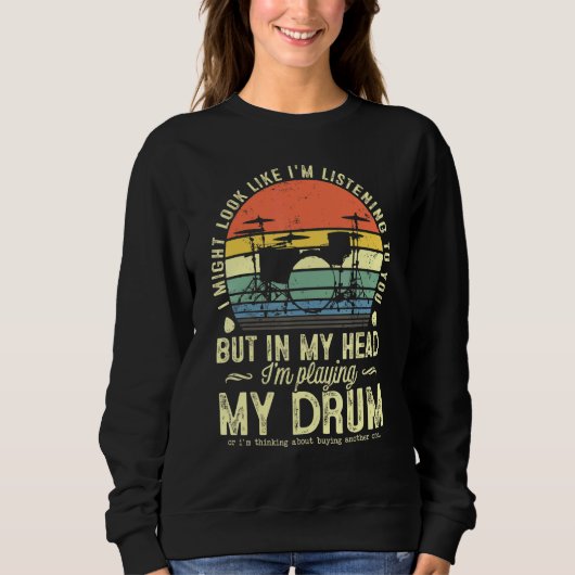 Sweatshirt J'Ai L'Air De Vous Écouter Musique Drum D (Devant)