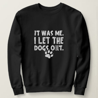 Sweatshirt J'Ai Laissé Les Chiens Sortir Paw