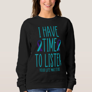Sweatshirt J'Ai Le Temps D'Écouter L'Accusé De Suicide En San