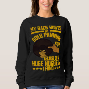Sweatshirt J'ai mal au dos Chercheur d'or Pépites énormes Or