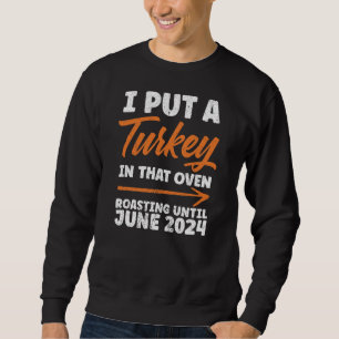 Sweatshirt J'Ai Mis La Turquie Dans Ce Four À Griller Juin 20