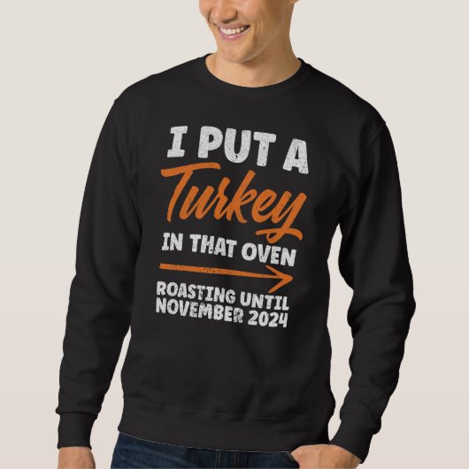 Sweatshirt J'Ai Mis La Turquie Dans Ce Four À Griller Novembr (Devant)