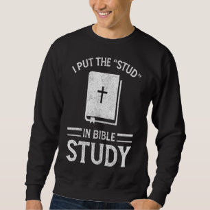 Sweatshirt J'Ai Mis Le Stud Dans L'Étude De La Bible Bible Ch