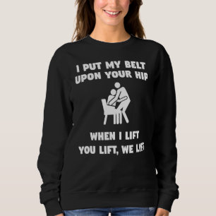 Sweatshirt J'Ai Mis Ma Ceinture Sur Votre Hip Quand Je Vous A